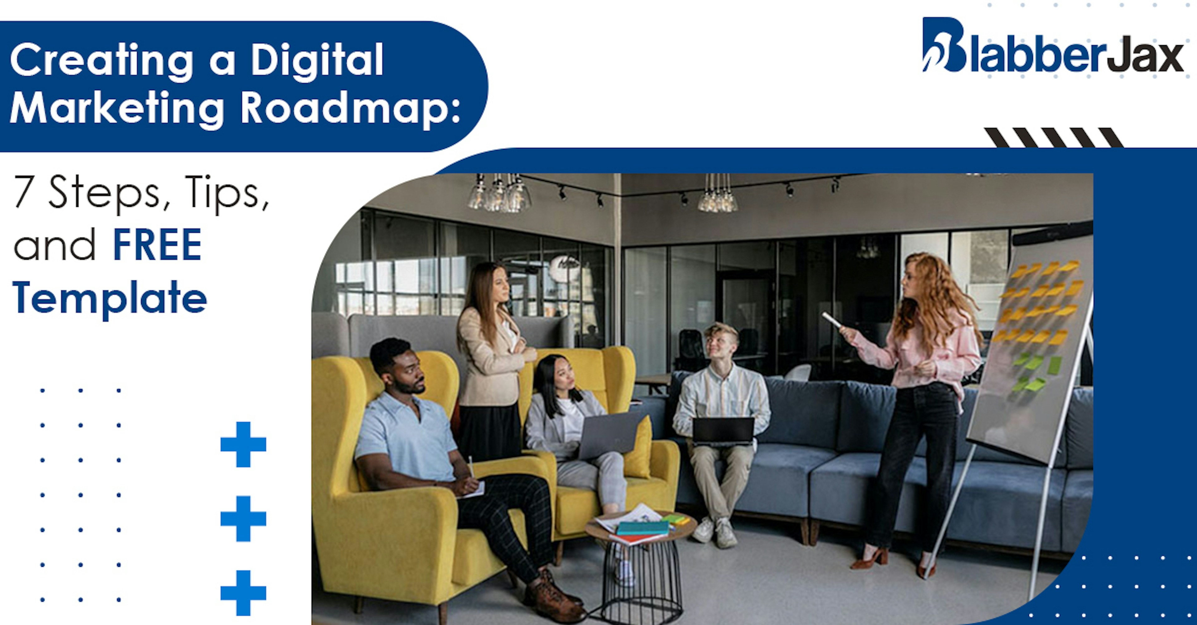 Creating a Digital Marketing Roadmap: 7 Steps, Tips, and FREE Template