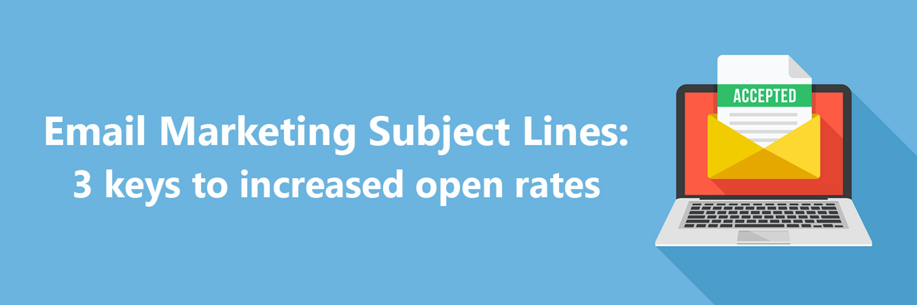 Email Marketing Subject Lines: 3 keys to increased open rates